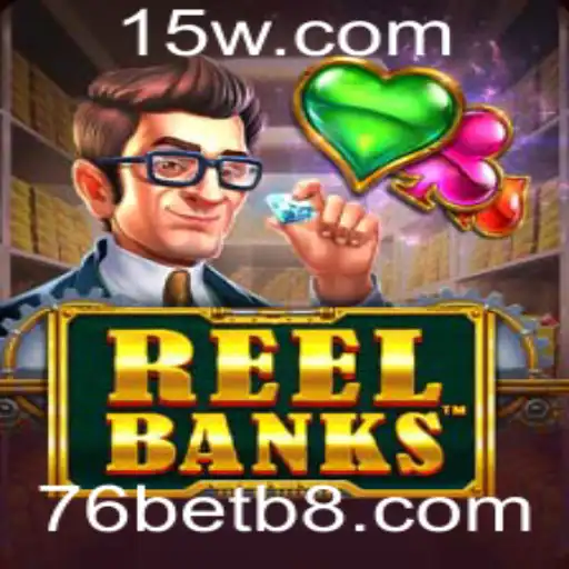 Descubra o Fascinante Mundo do Jogo ReelBanks e a Plataforma 76bet